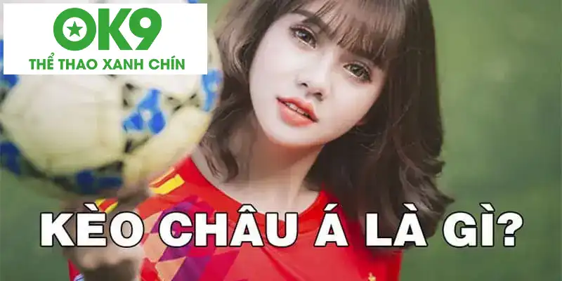Giải thích kèo châu Á Giải thích kèo châu Á